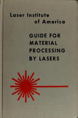 Guide for material processing by lasers. by Laser Institute of America. Material Processing Committee.
