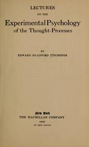 Cover of: Lectures on the experimental psychology of the thought-processes. by Edward Bradford Titchener