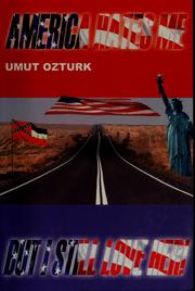 Cover of: America hates me, but I still love her! by Umut Ozturk