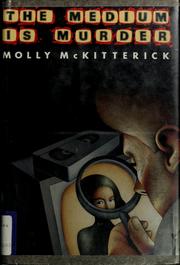 Cover of: The medium is murder by Molly McKitterick