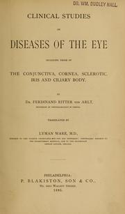 Cover of: Clinical studies on diseases of the eye including those of the conjunctiva, cornea, sclerotic, iris, and ciliary body