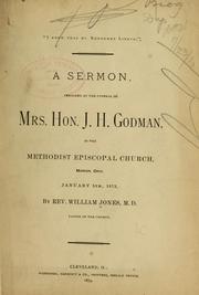 A sermon, preached at the funeral of Mrs. Hon. J. H. Godman, in the Methodist Episcopal church, Marion, Ohio, January 5th, 1873 ... by Jones, William M.D.