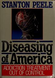 Cover of: Diseasing of America: addiction treatment out of control