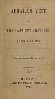 Cover of: Abraham Vest, or, The cast-off restored