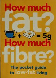 Cover of: How much fat? how much fibre?: the pocket guide to low-fat living