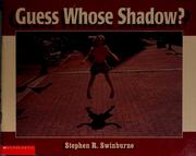 Cover of: Guess whose shadow? by Stephen R. Swinburne