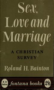 Cover of: Sex, love and marriage by Roland Herbert Bainton