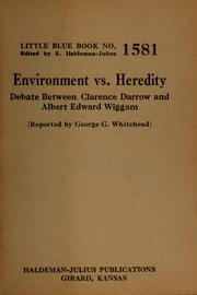 Cover of: Environment vs. heredity: debate between Clarence Darrow and Albert Edward Wiggam ; reported by George G. Whitehead