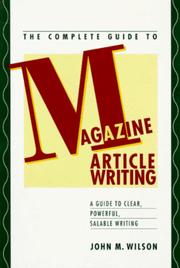 Cover of: The complete guide to magazine article writing by John Morgan Wilson
