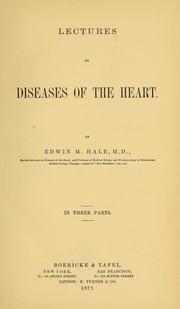 Cover of: Lectures on diseases of the heart | Edwin M. Hale