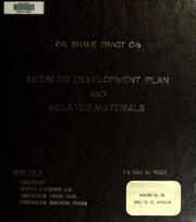 Cover of: Oil shale tract C-b : detailed development plan and related materials: prepared for submittal to the Area Oil Shale Supervisor pursuant to lease C-20341 issued under the Federal Prototype Oil Shale Leasing Program