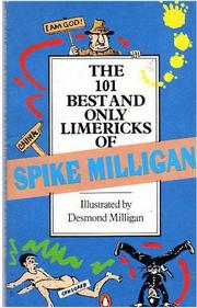 Cover of: The 101 best and only limericks of Spike Milligan by Spike Milligan, Spike Milligan