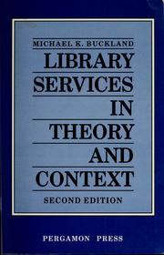 Cover of: Library services in theory and context by Michael Keeble Buckland