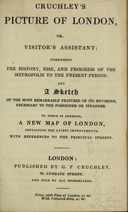 Cover of: Cruchley's picture of London, or, Visitor's assistant; comprising the history, rise, and progress of the metropolis to the present period by G. F. Cruchley
