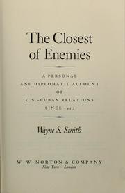 Cover of: The closest of enemies: a personal and diplomatic account of U.S.-Cuban relations since 1957