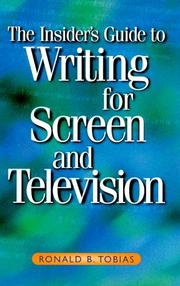 Cover of: The insider's guide to writing for screen and television by Ronald B. Tobias