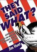 Cover of: They Said What?: Astonishing Quotes on American Democracy, Power, and Dissent