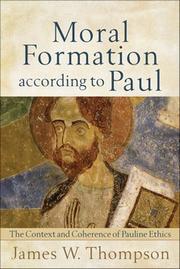 Cover of: Moral formation according to Paul: the context and coherence of Pauline ethics
