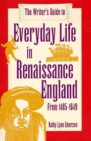 Cover of: The writer's guide to everyday life in Renaissance England by Kathy Lynn Emerson