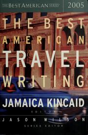 Cover of: The best American travel writing 2005 by edited and with an introduction by Jamaica Kincaid ; Jason Wilson, series editor.