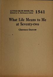 Cover of: What life means to me at seventy-two by Clarence Darrow
