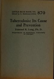 Cover of: Tuberculosis: its causes and prevention