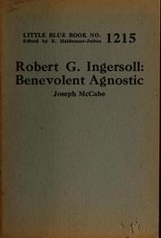 Cover of: Robert G. Ingersoll, benevolent agnostic by Joseph McCabe