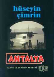 Antalya, tarihi ve turistik rehberi by Hüseyin Çimrin