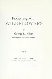 Cover of: Pioneering with wildflowers by George D. Aiken