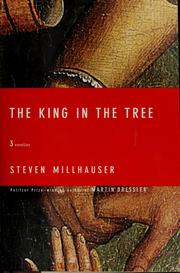 Cover of: The king in the tree by Steven Millhauser