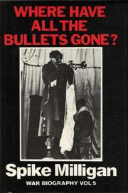 Cover of: Where have all the bullets gone? by Spike Milligan