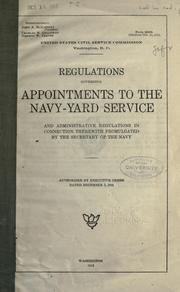 Cover of: Regulations governing appointments to the navy-yard service and administrative regulations in connection therewith promulgated by the Secretary of the Navy ... by United States Civil Service Commission.