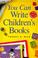 Cover of: You can write children's books
