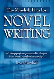 Cover of: The Marshall Plan for Novel Writing: A 16-step program guaranteed to take you from idea to completed manuscript.