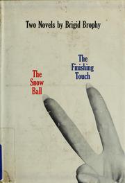 Cover of: The snow ball. The finishing touch. by Brigid Brophy