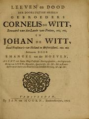 Cover of: Leeven en dood der doorlugtige heeren gebroeders Cornelis de Witt, ruwaard van den lande van Putten, enz. enz., en Johan de Witt, raad pensionaris van Holland en Westvriesland, enz. enz