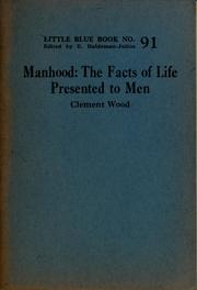 Cover of: Manhood: the facts of life presented to men