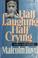 Cover of: Half laughing, half crying