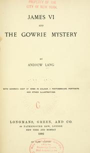 Cover of: James VI and the Gowrie mystery by Andrew Lang, Longmans Green and Company, Andrew Lang