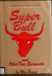 Super bull and other true escapades by Max Evans