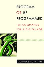 Cover of: Program or Be Programmed by Douglas Rushkoff