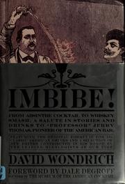 Cover of: Imbibe!: from absinthe cocktail to whiskey smash, a salute in stories and drinks to "Professor" Jerry Thomas, pioneer of the American bar