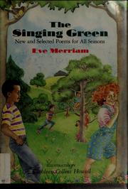 Cover of: The singing green by Eve Merriam