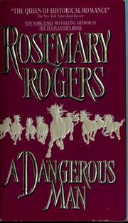 Cover of: A dangerous man by Rosemary Rogers