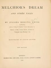 Cover of: Melchior's dream and other tales / ; by Juliana Horatia Ewing (J.H.G.) ... ; edited by Mrs. Alfred Gatty by Juliana Horatia Gatty Ewing