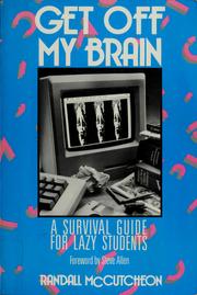 Cover of: Get off my brain: a survival guide for lazy students