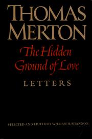Cover of: The hidden ground of love: the letters of Thomas Merton on religious experience and social concerns