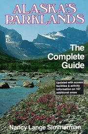 Cover of: Alaska's parklands, the complete guide: national parks, monuments, preserves, wildlife refuges, forests, wild and scenic rivers : state parks, recreation areas, historic sites, refuges, game sanctuaries
