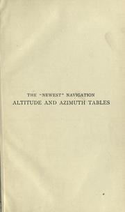 Cover of: The " newest" navigation altitude and azimuth tables for facilitating the determination of lines of position and geographical position at sea by Francisco Radler de Aquino