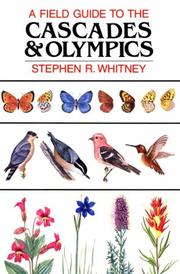 A field guide to the Cascades & Olympics by Stephen Whitney, Stephen R. Whitney, Rob Sandelin